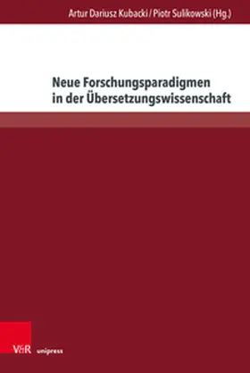 Kubacki / Sulikowski |  Neue Forschungsparadigmen in der Übersetzungswissenschaft | Buch |  Sack Fachmedien