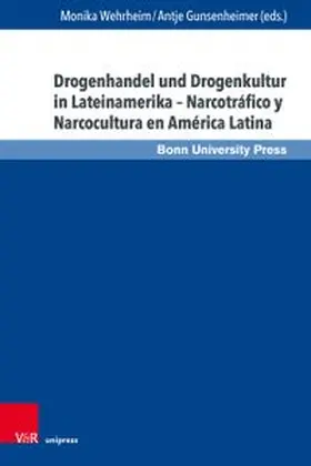 Wehrheim / Gunsenheimer |  Drogenhandel und Drogenkultur in Lateinamerika - Narcotráfico y Narcocultura en América Latina | Buch |  Sack Fachmedien