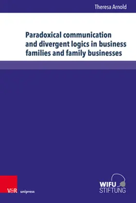 Arnold |  Paradoxical communication and divergent logics in business families and family businesses | Buch |  Sack Fachmedien