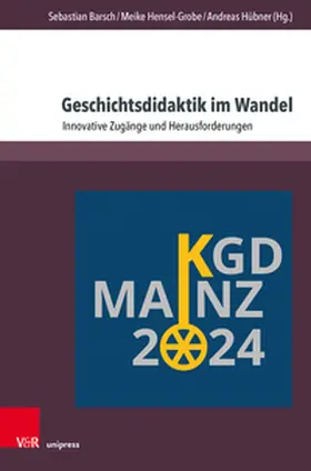 Barsch / Hensel-Grobe / Hübner |  Geschichtsdidaktik im Wandel | Buch |  Sack Fachmedien