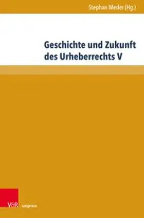 Meder | Geschichte und Zukunft des Urheberrechts V | Buch | 978-3-8471-2055-1 | www.sack.de