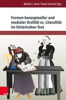 Kotin / Zimniak |  Formen konzeptueller und medialer Oralität vs. Literalität im historischen Text | Buch |  Sack Fachmedien