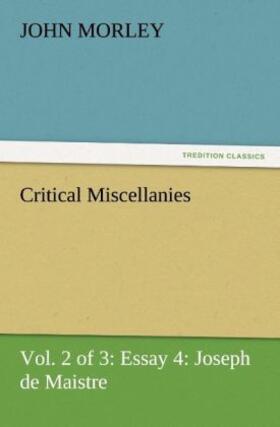Morley |  Critical Miscellanies (Vol. 2 of 3) Essay 4: Joseph de Maistre | Buch |  Sack Fachmedien