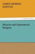 Whiton |  Miracles and Supernatural Religion | Buch |  Sack Fachmedien