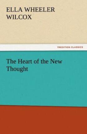 Wilcox |  The Heart of the New Thought | Buch |  Sack Fachmedien