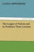 Oppenheim |  The League of Nations and its Problems Three Lectures | Buch |  Sack Fachmedien