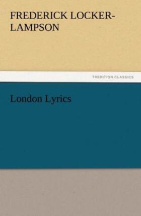 Locker-Lampson |  London Lyrics | Buch |  Sack Fachmedien