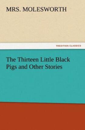 Molesworth |  The Thirteen Little Black Pigs and Other Stories | Buch |  Sack Fachmedien