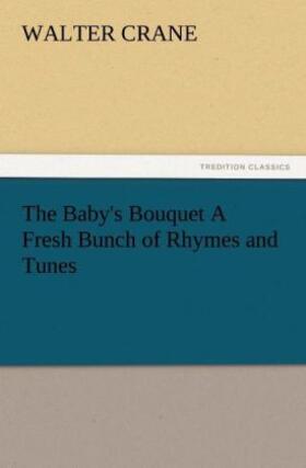 Crane |  The Baby's Bouquet A Fresh Bunch of Rhymes and Tunes | Buch |  Sack Fachmedien