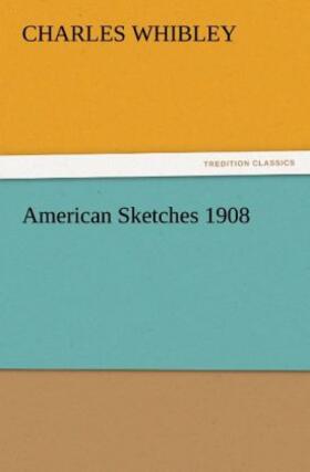 Whibley |  American Sketches 1908 | Buch |  Sack Fachmedien