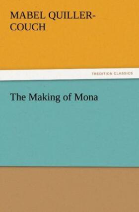 Quiller-Couch |  The Making of Mona | Buch |  Sack Fachmedien