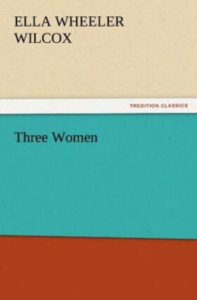 Wilcox |  Three Women | Buch |  Sack Fachmedien