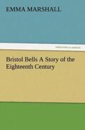 Marshall |  Bristol Bells A Story of the Eighteenth Century | Buch |  Sack Fachmedien
