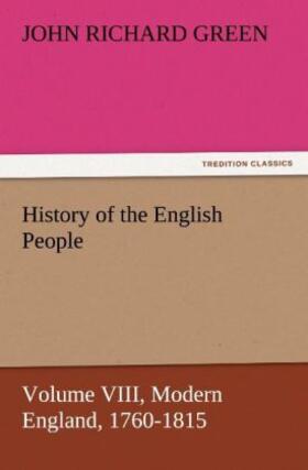 Green |  History of the English People, Volume VIII Modern England, 1760-1815 | Buch |  Sack Fachmedien