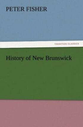 Fisher |  History of New Brunswick | Buch |  Sack Fachmedien