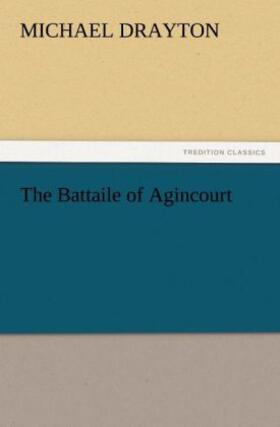 Drayton |  The Battaile of Agincourt | Buch |  Sack Fachmedien