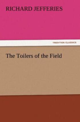Jefferies |  The Toilers of the Field | Buch |  Sack Fachmedien