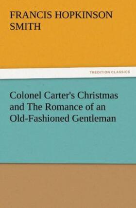 Smith |  Colonel Carter's Christmas and The Romance of an Old-Fashioned Gentleman | Buch |  Sack Fachmedien