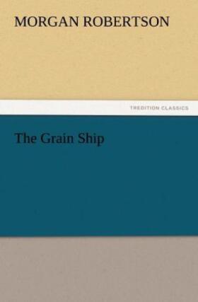 Robertson |  The Grain Ship | Buch |  Sack Fachmedien