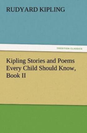 Kipling |  Kipling Stories and Poems Every Child Should Know, Book II | Buch |  Sack Fachmedien