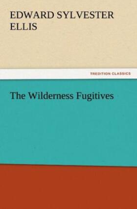 Ellis |  The Wilderness Fugitives | Buch |  Sack Fachmedien