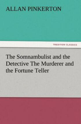 Pinkerton |  The Somnambulist and the Detective The Murderer and the Fortune Teller | Buch |  Sack Fachmedien