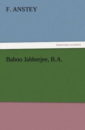 Anstey |  Baboo Jabberjee, B.A. | Buch |  Sack Fachmedien