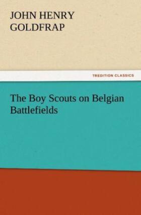Goldfrap |  The Boy Scouts on Belgian Battlefields | Buch |  Sack Fachmedien