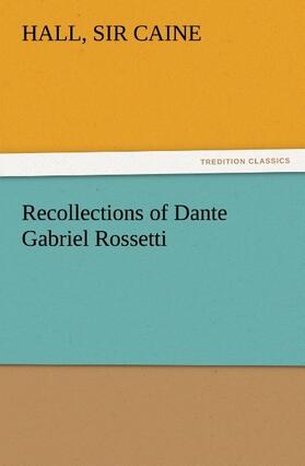 Caine |  Recollections of Dante Gabriel Rossetti | Buch |  Sack Fachmedien