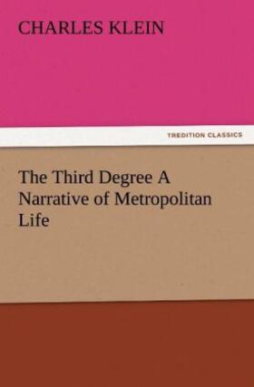 Klein |  The Third Degree A Narrative of Metropolitan Life | Buch |  Sack Fachmedien