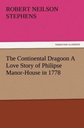 Stephens |  The Continental Dragoon A Love Story of Philipse Manor-House in 1778 | Buch |  Sack Fachmedien