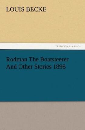 Becke |  Rodman The Boatsteerer And Other Stories 1898 | Buch |  Sack Fachmedien