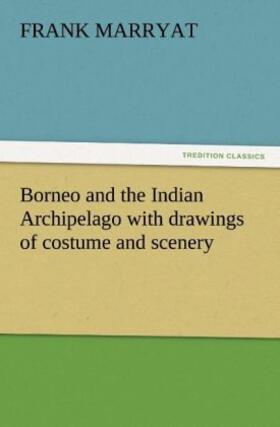 Marryat |  Borneo and the Indian Archipelago with drawings of costume and scenery | Buch |  Sack Fachmedien