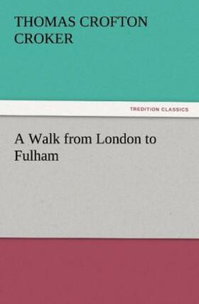 Croker |  A Walk from London to Fulham | Buch |  Sack Fachmedien