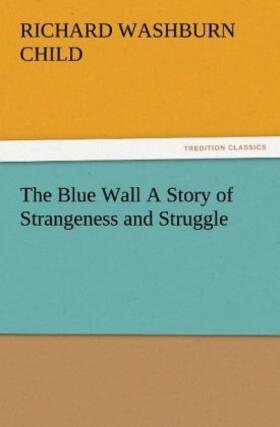 Child |  The Blue Wall A Story of Strangeness and Struggle | Buch |  Sack Fachmedien