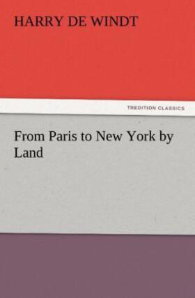 De Windt |  From Paris to New York by Land | Buch |  Sack Fachmedien