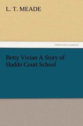 Meade |  Betty Vivian A Story of Haddo Court School | Buch |  Sack Fachmedien