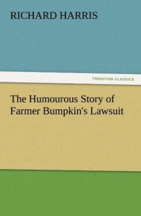 Harris |  The Humourous Story of Farmer Bumpkin's Lawsuit | Buch |  Sack Fachmedien