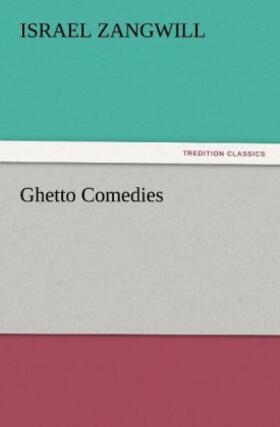Zangwill |  Ghetto Comedies | Buch |  Sack Fachmedien