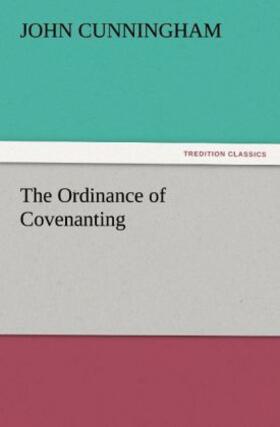 Cunningham |  The Ordinance of Covenanting | Buch |  Sack Fachmedien