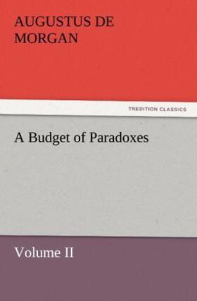De Morgan |  A Budget of Paradoxes, Volume II | Buch |  Sack Fachmedien