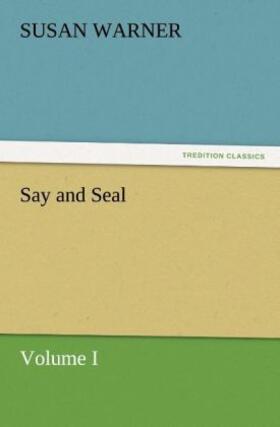 Warner |  Say and Seal, Volume I | Buch |  Sack Fachmedien