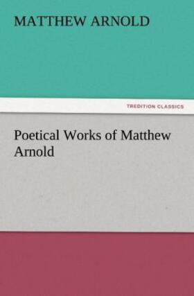 Arnold |  Poetical Works of Matthew Arnold | Buch |  Sack Fachmedien