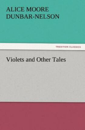 Dunbar-Nelson |  Violets and Other Tales | Buch |  Sack Fachmedien