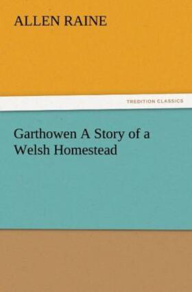 Raine |  Garthowen A Story of a Welsh Homestead | Buch |  Sack Fachmedien