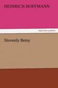 Hoffmann |  Slovenly Betsy | Buch |  Sack Fachmedien