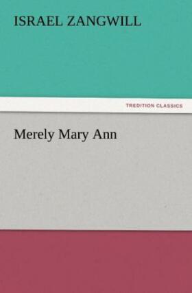 Zangwill |  Merely Mary Ann | Buch |  Sack Fachmedien