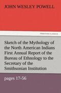 Powell |  Sketch of the Mythology of the North American Indians First Annual Report of the Bureau of Ethnology to the Secretary of the Smithsonian Institution, 1879-80, Government Printing Office, Washington, 1881, pages 17-56 | Buch |  Sack Fachmedien