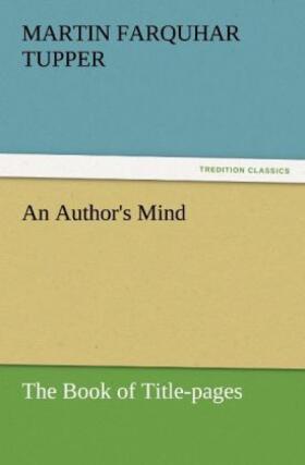 Tupper |  An Author's Mind : The Book of Title-pages | Buch |  Sack Fachmedien