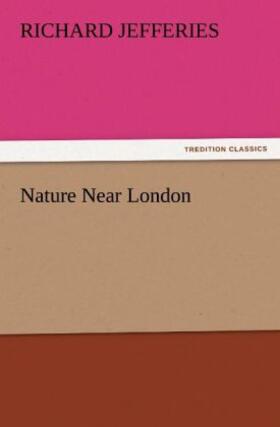 Jefferies |  Nature Near London | Buch |  Sack Fachmedien